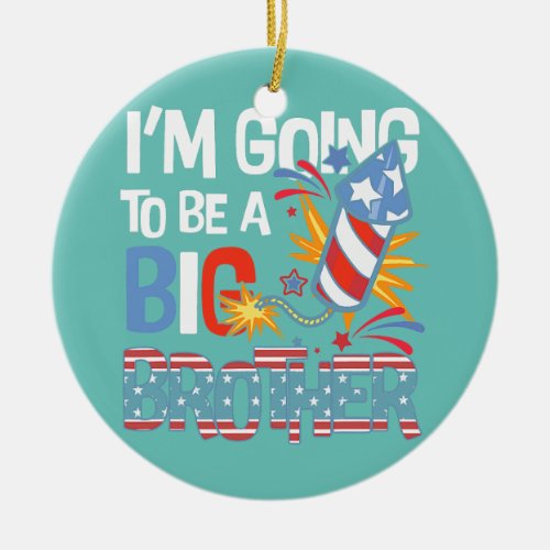 Im Going To Be A Big Brother Cute 4th of July Ceramic Ornament