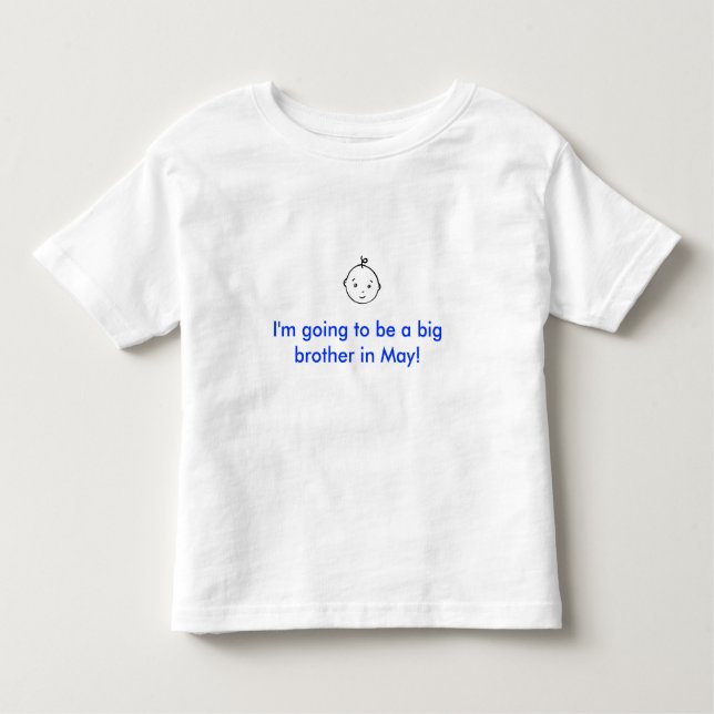 I'm going to be a big brother in May! Toddler T-shirt (Front)