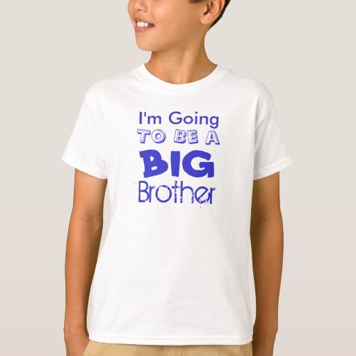 I'm Going, To Be a, BIG, Brother T-Shirt | Zazzle