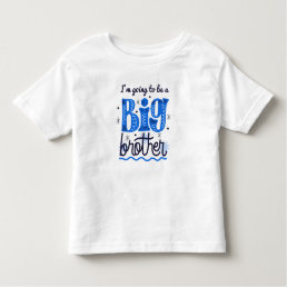 I&#39;m Going To Be A Big Brother T-Shirt