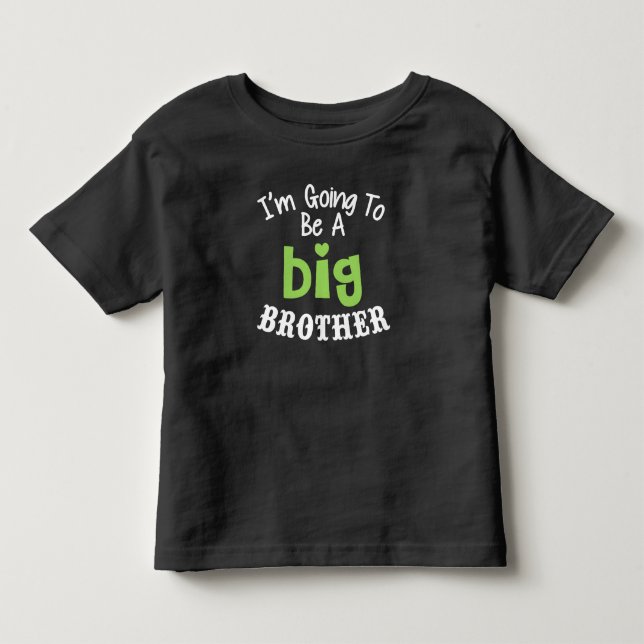 I'm Going To Be a Big Brother Toddler T-shirt (Front)