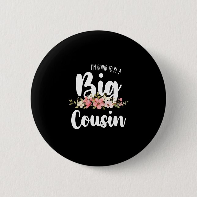 Im Going To Be A Big Cousin Button (Front)