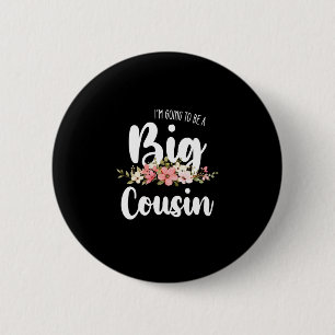 Im Going To Be A Big Cousin Button