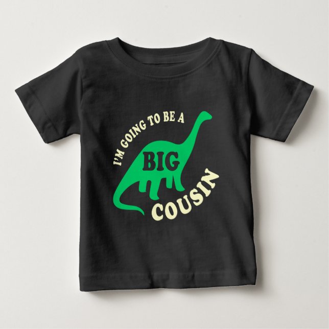 I'm Going To Be a Big Cousin - Dinosaur Baby T-Shirt (Front)