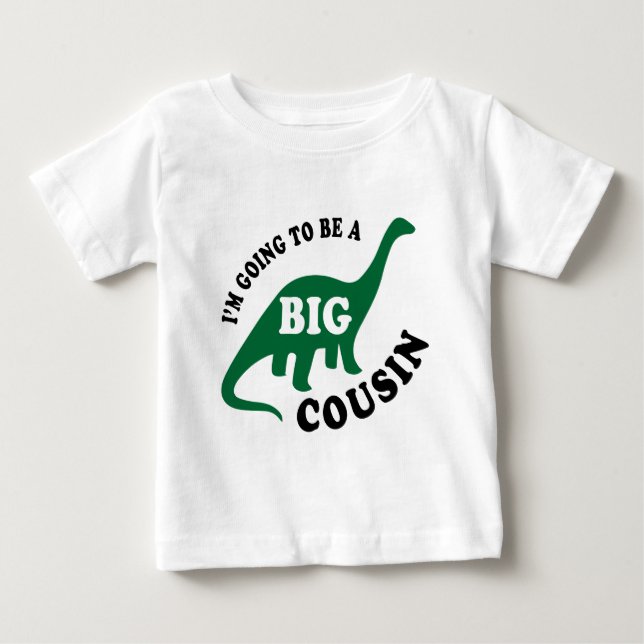 I'm Going To Be a Big Cousin - Dinosaur Baby T-Shirt (Front)