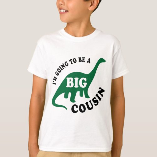 Im Going To Be a Big Cousin _ Dinosaur T_Shirt
