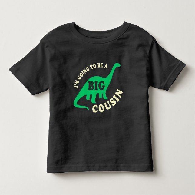 I'm Going To Be a Big Cousin - Dinosaur Toddler T-shirt (Front)