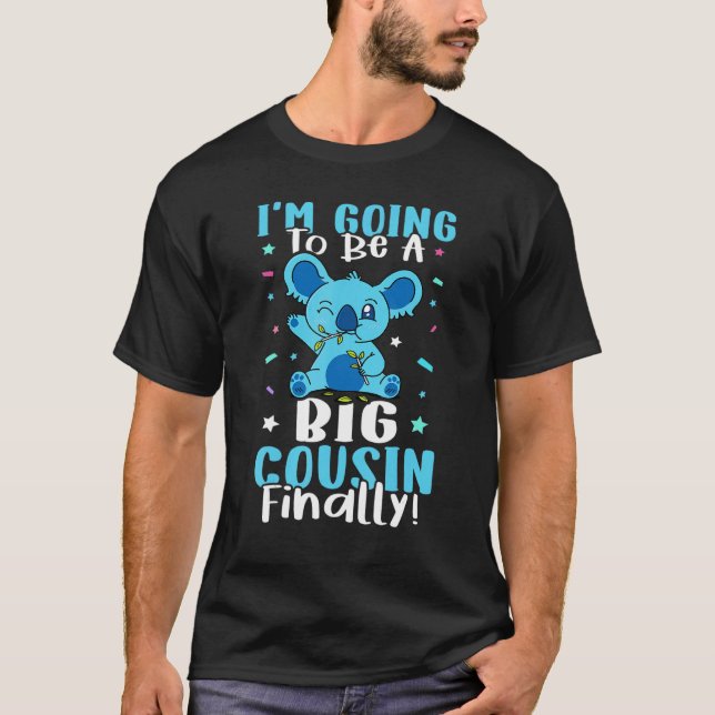 I'm Going To Be A Big Cousin Finally  T-Shirt (Front)