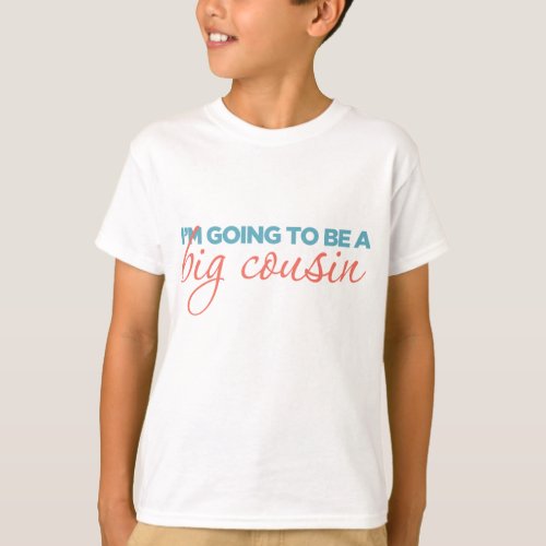 Im Going to be a Big Cousin T_Shirt