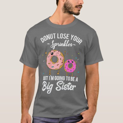 Im Going to Be a Big Sister Baby Announcement Donu T_Shirt
