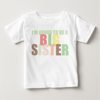 I'm Going to Be a Big Sister Baby T-Shirt
