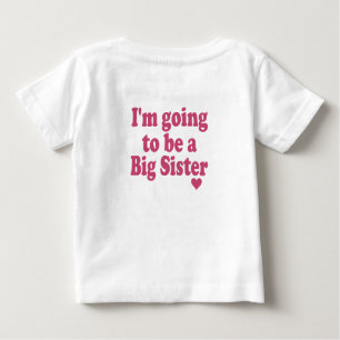 I'm going to be a big sister baby T-Shirt