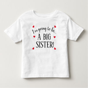 Im Going To Be A Big Sister Baby  Toddler T-shirt