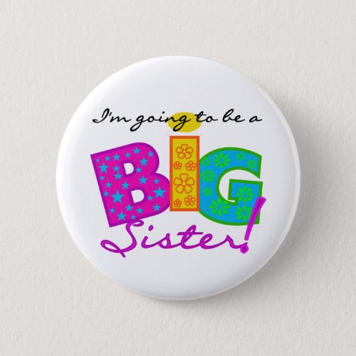 Im Going to be a BIG Sister Pinback Button