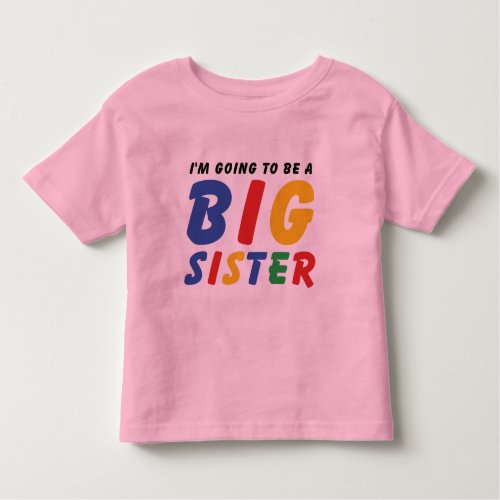 Im Going To Be A Big Sister T_Shirt