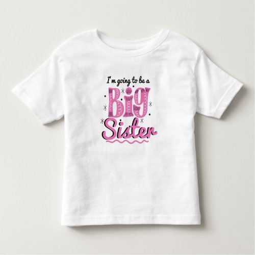 Im Going To Be A big Sister T_Shirt