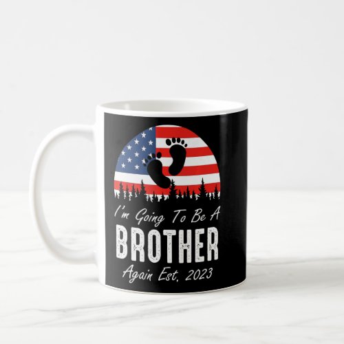 Im Going To Be A Brother Again Est 2023 US Flag P Coffee Mug