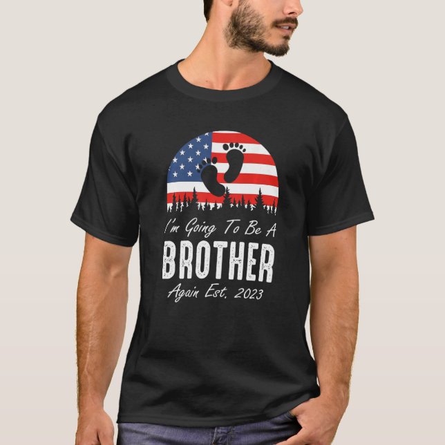 I'm Going To Be A Brother Again Est 2023 US Flag P T-Shirt (Front)