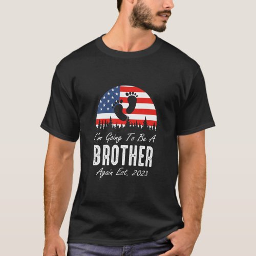 Im Going To Be A Brother Again Est 2023 US Flag P T_Shirt
