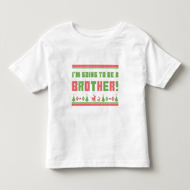 I'm Going To Be A Brother Ugly Christmas Style Toddler T-shirt (Front)