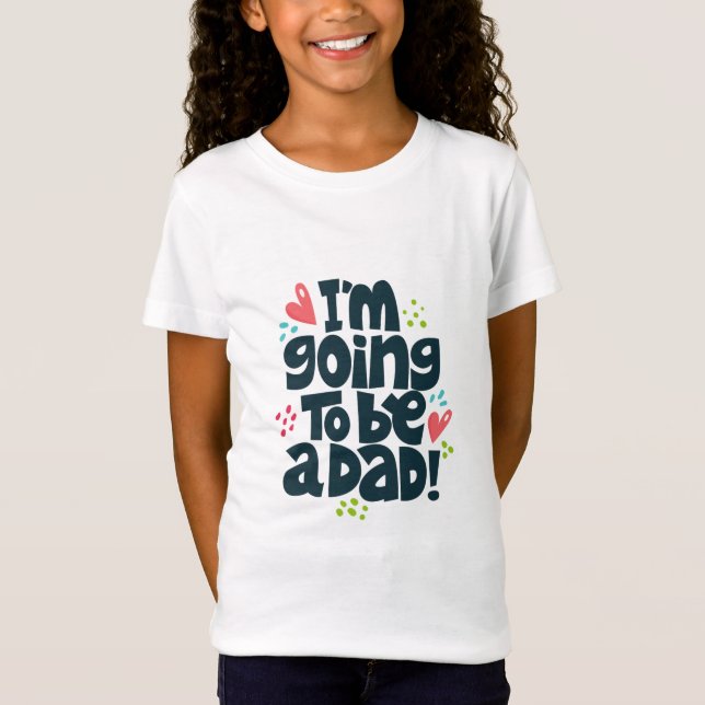 I'm Going to Be a Dad T-Shirt (Front)