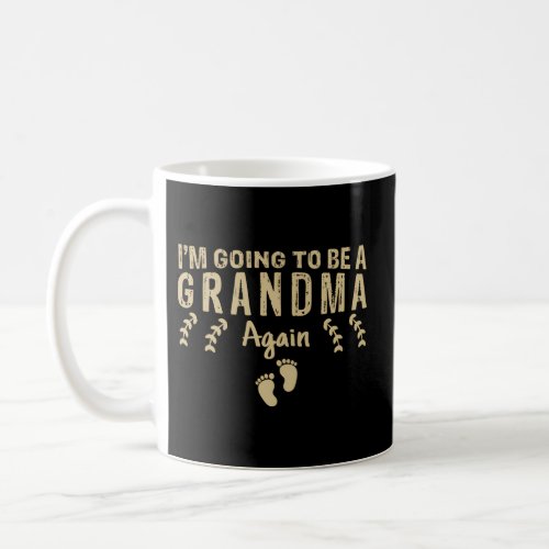 IM Going To Be A Grandma Again Pregnancy Grandmot Coffee Mug