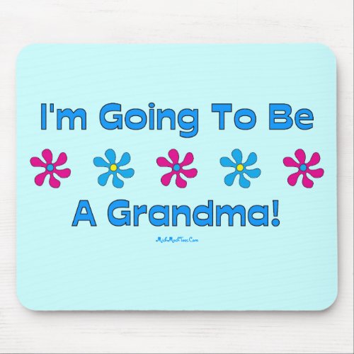 Im Going To Be A Grandma Mouse Pad