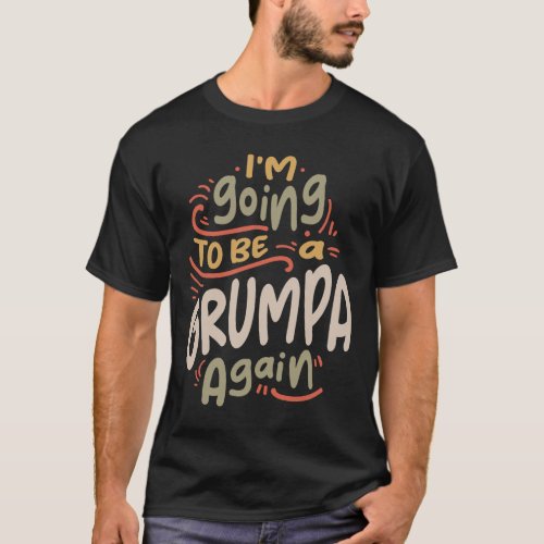 Im Going To Be a Grumpa Again Funny Grandpa T_Shirt