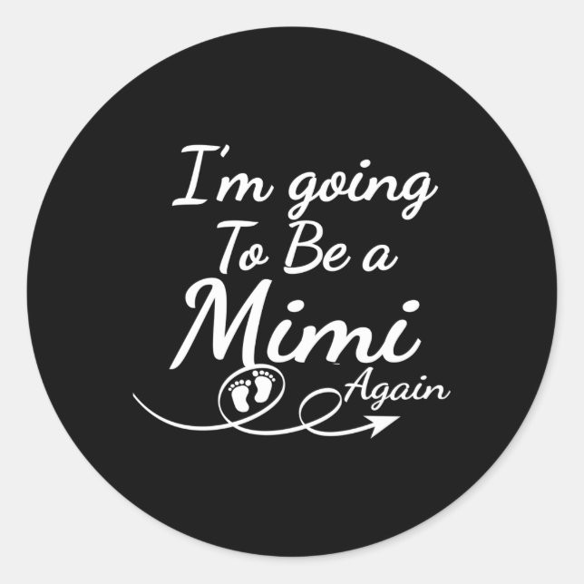 I'M Going To Be A Mimi Again Promoted To Mom Classic Round Sticker (Front)