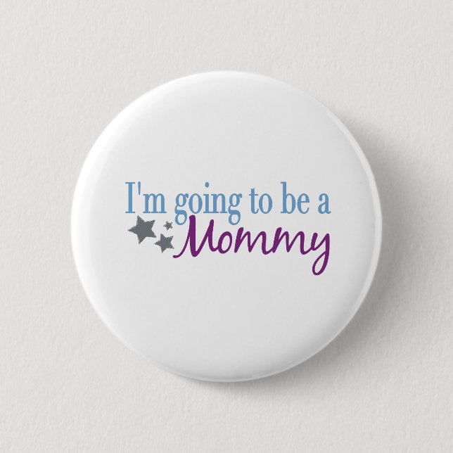 I'm going to be a mommy pinback button (Front)