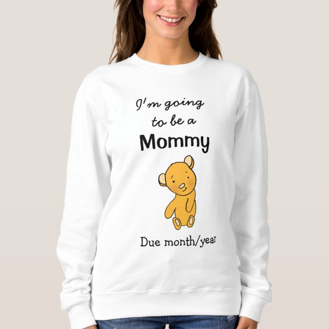 I'm going to be a Mommy Sweatshirt (Front)
