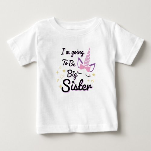 Im Going To Be Big Sister unicorn Baby T_Shirt