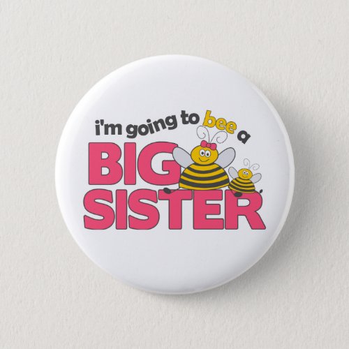 Im Going to Bee a Big Sister T_shirt Pinback Button