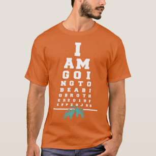 Im Going To Big A Brother Pregnancy Eye Chart Gift T-Shirt