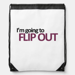 I'm Going To Flip Out Drawstring Bag