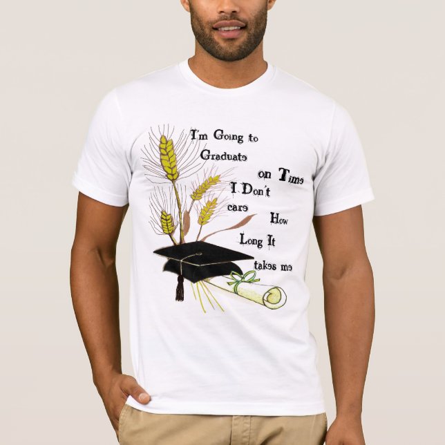 I'm Going To Graduate On Time T-Shirt (Front)