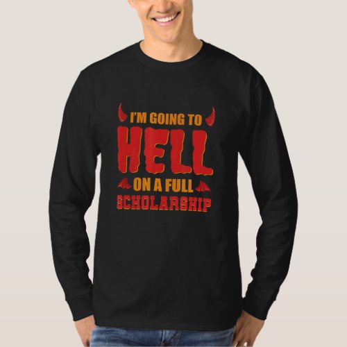 Im Going To Hell On A Full Scholarship Hell Demon T_Shirt