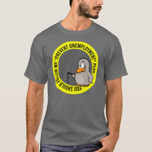 I'm going to help you keep your job T-Shirt