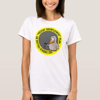 I'm Going To Help You Keep Your Job T-shirt by disgruntled_genius at Zazzle