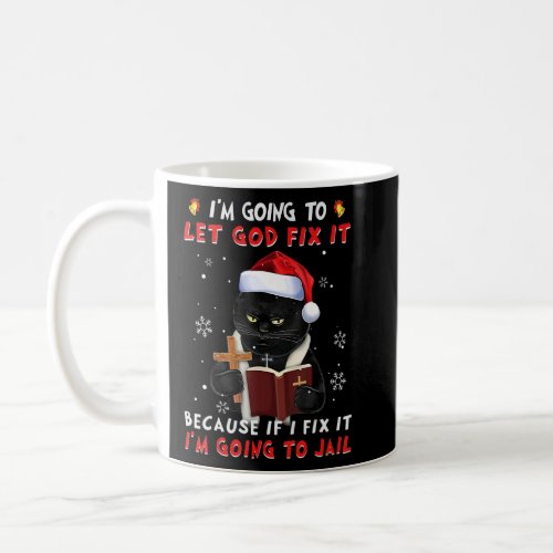 Im Going To Let God Fix It Because If I Did Im G Coffee Mug
