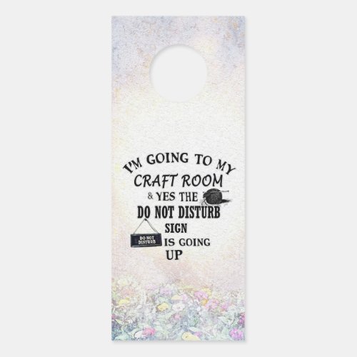 Im going to my craft room _ do not disturb door s door hanger