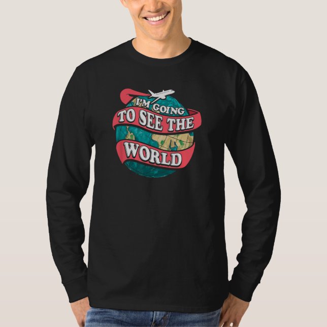 I'm Going To See The World Traveling T-Shirt (Front)