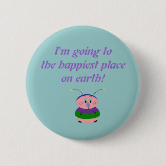 I'm going to the happiest place on... pinback button