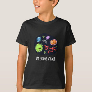 I'm Going Viral Funny Virus Pun T-Shirt