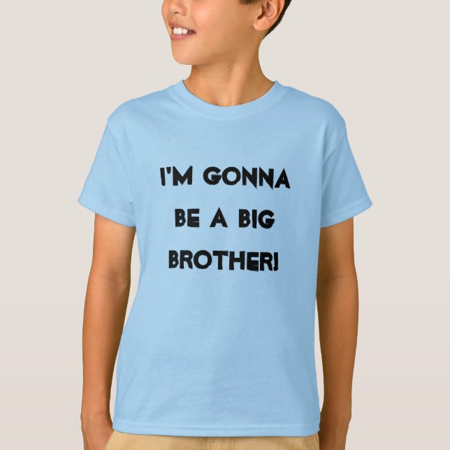 I'm gonna be a big brother! T-Shirt (Front)