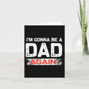 I'm Gonna Be A Dad Again 2025 Fathers Day  Card