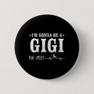 I'm Gonna Be A Gigi Est 2025 Fathers Day Vintage W Button