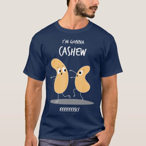 Im Gonna Cashew Funny Cashew Nuts Cute Pun T_Shirt