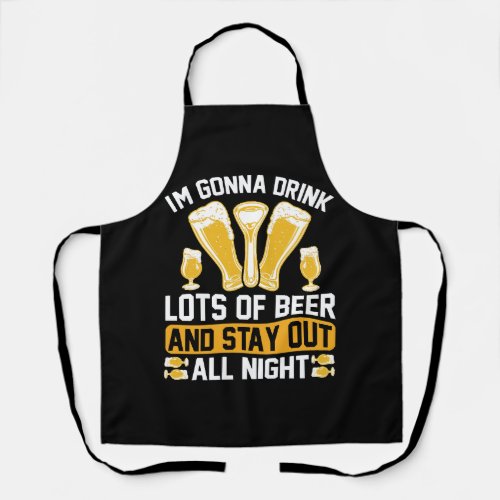 Im gonna drink lots of beer apron