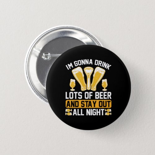 Im gonna drink lots of beer button